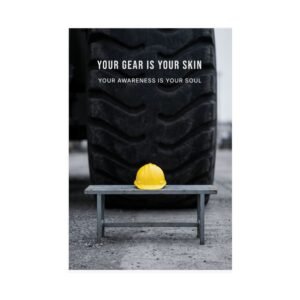 your gear is your skin poster showing a safety helmet placed in front of heavy equipment tire